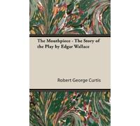 Robert George Cu The Mouthpiece - The Story of the Play by Edgar Wal (Tascabile)