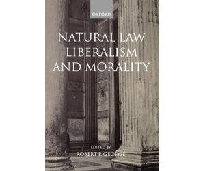 Robert George Natural Law, Liberalism, and Morality (Tascabile)