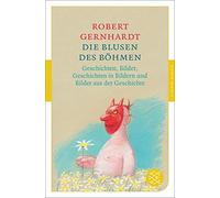 Robert Gernhard Die Blusen des Böhmen: Geschichten, Bilder, Geschich (Tascabile)