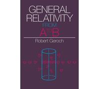 Robert Geroch General Relativity from A to B (Tascabile)