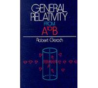 Robert Geroch General Relativity from A to B (Tascabile)