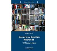 Robert Geroch Geometrical Quantum Mechanics (Tascabile) Lecture Notes