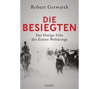 Robert Gerwarth Ale Die Besiegten: Das blutige Erbe des Erste (Copertina rigida)