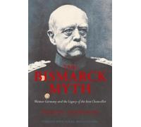 Robert Gerwarth The Bismarck Myth (Tascabile) Oxford Historical Monographs