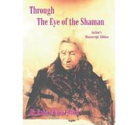 Robert Ghost Wolf Through the Eye of the Shaman (Tascabile)