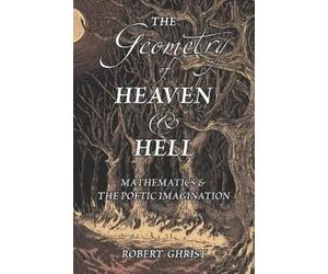 Robert Ghrist The Geometry of Heaven & Hell (Tascabile)