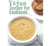 Robert Gililland Vegan Instant Pot Cookbook (Tascabile)
