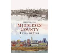 Robert Gilinsky Middlesex County Through Time (Tascabile) America Through Time