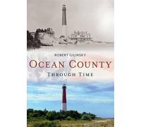 Robert Gilinsky Ocean County Through Time (Tascabile) America Through Time