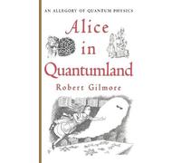 Robert Gilmore Alice in Quantumland (Copertina rigida)