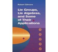 Robert Gilmore Lie Groups, Lie Algebras & Some of Their Applications (Tascabile)