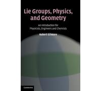 Robert Gilmore Lie Groups, Physics, and Geometry (Copertina rigida)