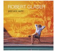 Gläser, Robert - Jetzt Erst Recht