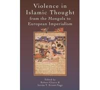 Robert Gleave Violence in Islamic Thought from the Mongols to Europe (Tascabile)