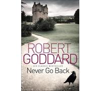 Robert Goddard Never Go Back (Tascabile)
