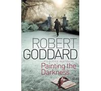 Robert Goddard Painting The Darkness (Tascabile)