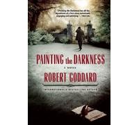 Robert Goddard Painting the Darkness (Tascabile)