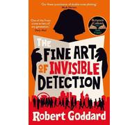 Robert Goddard – The Fine Art of Invisible Detection – Scelta del BBC Between the Covers Book Club