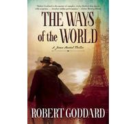 Robert Goddard The Ways of the World (Tascabile) James Maxted Thriller