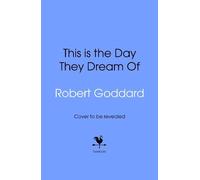 Robert Goddard This is the Day They Drea (Copertina rigida) (PRESALE 05/06/2025)
