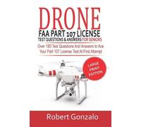 Robert Gonzalo Drone FAA Part 107 License Practice Test Questions & (Tascabile)