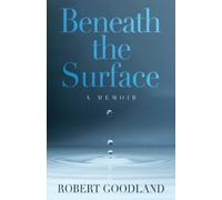 Robert Goodland Beneath the Surface (Tascabile)