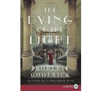 Robert Goolrick The Dying Of The Light: A Novel [Large Print] (Tascabile)