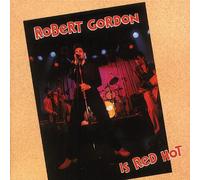 Robert Gordon Is Red Hot (CD) Album