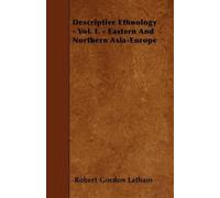 Robert Gordon L Descriptive Ethnology - Vol. I. - Eastern And Northe (Tascabile)