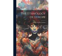 Robert Gordon Latham The Ethnology of Europe (Copertina rigida)