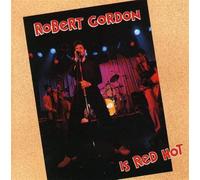 Robert Gordon Is Red Hot (CD) Album