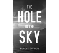 Robert Gordon The Hole in The Sky (Tascabile)