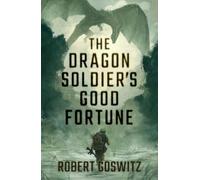 Robert Goswitz The Dragon Soldier's Good Fortune (Tascabile)