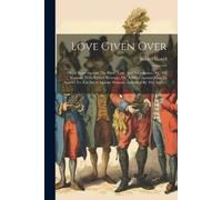 Robert Gould Love Given Over (Tascabile)