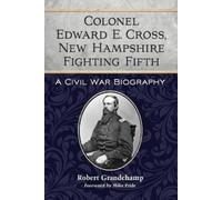Robert Grandcha Colonel Edward E. Cross, New Hampshire Fighting Fif (Tascabile)