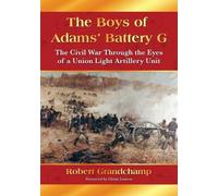 Robert Grandchamp The Boys of Adams' Battery G (Tascabile)