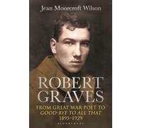 Robert Graves: From Great War Poet to Good-bye to All That (1895-1929)