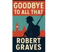 Robert Graves Goodbye to All That (Copertina rigida)