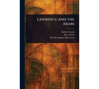 Robert Graves Herry Perry Eric Kennington Lawrence and the Arabs (Tascabile)