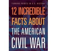 Robert Grayson 12 Incredible Facts about the American Civil War (Tascabile)