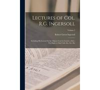 Robert Green Ingersoll Lectures of Col. R.G. Ingersoll (Tascabile)