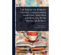 Robert Greene C The Poems Of Robert Greene, Christopher Marlowe, And (Tascabile)