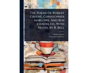 Robert Greene C The Poems Of Robert Greene, Christopher Marlowe, And (Tascabile)
