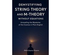 Robert Gregory W Demystifying String Theory and M-Theory Without Equ (Tascabile)