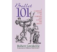 Robert Greskovic Ballet 101 (Tascabile) Limelight