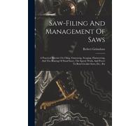 Robert Grimshaw Saw-filing And Management Of Saws (Tascabile)