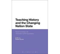 Robert Guyver Teaching History and the Changing Nation State (Tascabile)
