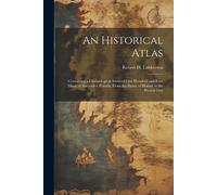 Robert H 1812-1 An Historical Atlas; Containing a Chronological Seri (Tascabile)