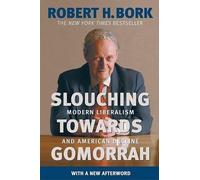 Robert H Bork Slouching towards Gomorrah (Copertina rigida)