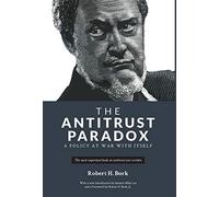 Robert H Bork The Antitrust Paradox (Copertina rigida)